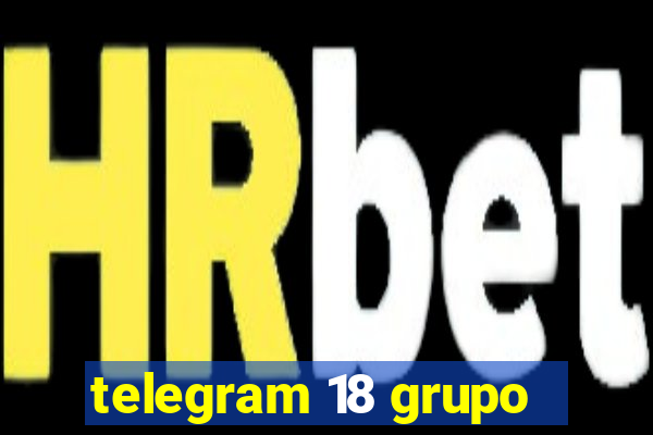 telegram 18 grupo